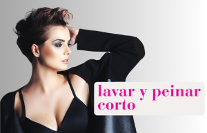 LAVAR Y PEINAR CABELLO CORTO