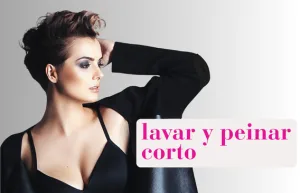 LAVAR Y PEINAR CABELLO CORTO